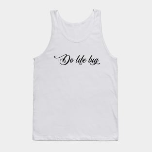 Do life big Tank Top